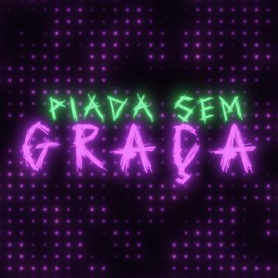 Piada Sem Graça By TakaB's cover