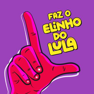 Faz o Elinho do Lula By Zerzil's cover