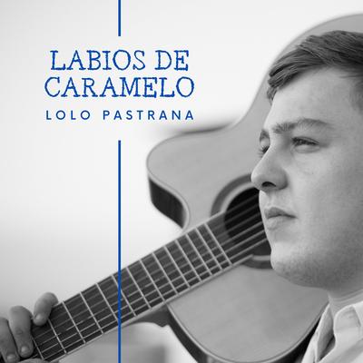 Labios de caramelo By Lolo Pastrana's cover