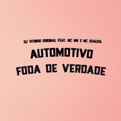 Automotivo Foda De Verdade By MC MN, Khalifa MC, DJ VITINHO ORIGINAL's cover