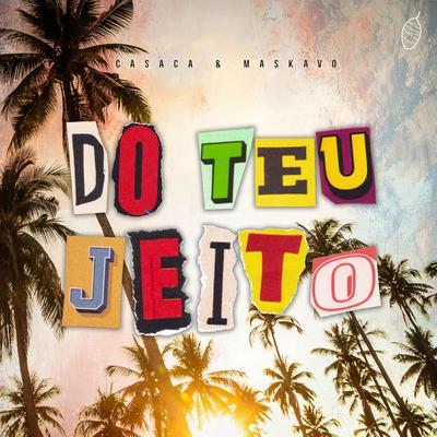 Do Teu Jeito By Casaca, Maskavo, Casulo's cover