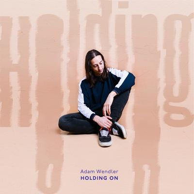 Holding On By Adam Wendler's cover