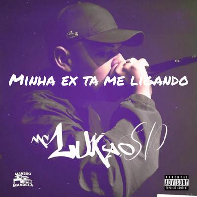 Minha Ex Ta Me Ligando By Mc Delux, Mc Lukão Sp, Dj Magro's cover