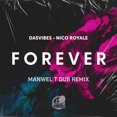 Forever (Manwel T Dub Remix) By Dasvibes, Nico Royale, Manwel T's cover