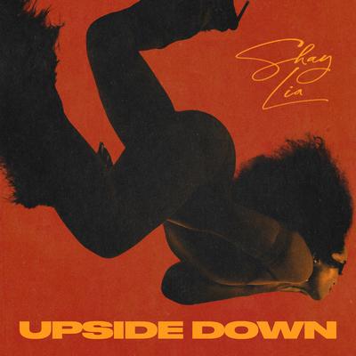 UPSIDE DOWN By Shay Lia's cover