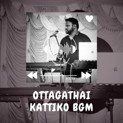 Ottagathai Kattiko Bgm's cover