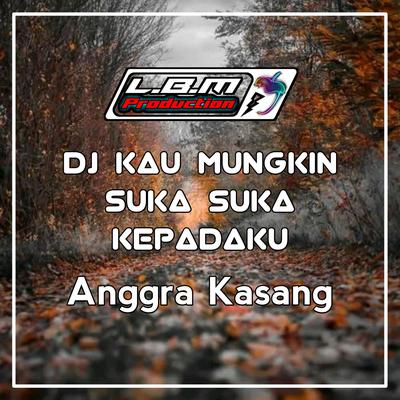 KAU MUNGKIN SUKA SUKA KEPADAKU (Remix)'s cover