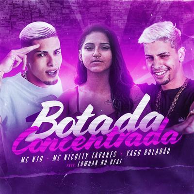 Botada Concentrada By MC Nicolly Tavares, Yago Boladão, Mc N10's cover