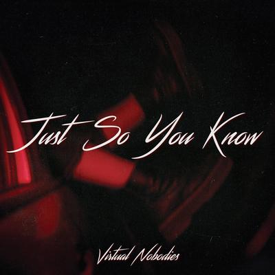 Just So You Know By Virtual Nobodies, Xavier Valdez, Jaag's cover