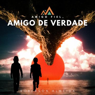 Amigo Fiel, Amigo de Verdade By Roberson Almeida, Betinho Vasconcelos's cover