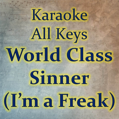 World Class Sinner (I'm a Freak) (Karaoke Version) By Karaoke All Keys's cover