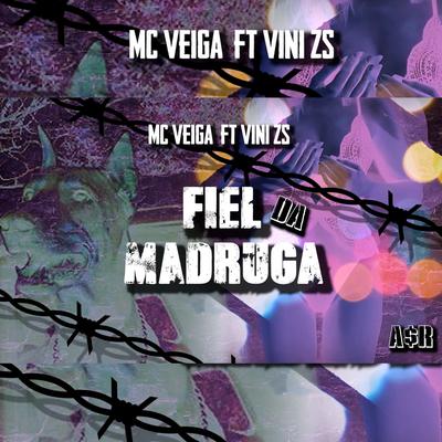 Fiel da Madruga By MC Veiga, Vini ZS's cover