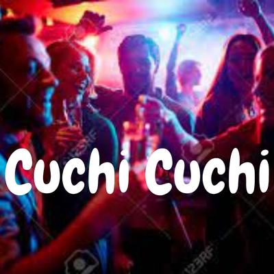 Cuchi Cuchi By Dj Dembow's cover