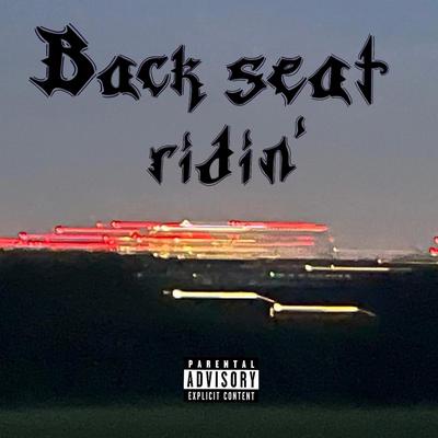 Back Seat Ridin' By Bandxge's cover