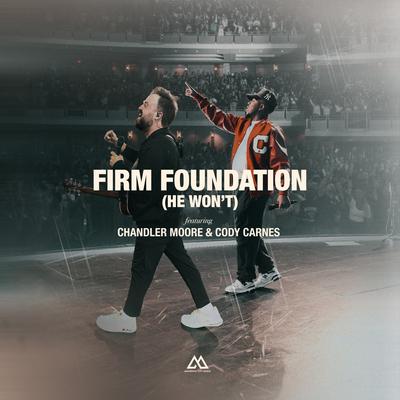 Firm Foundation (He Won't) By Chandler Moore, Cody Carnes, Maverick City Music's cover