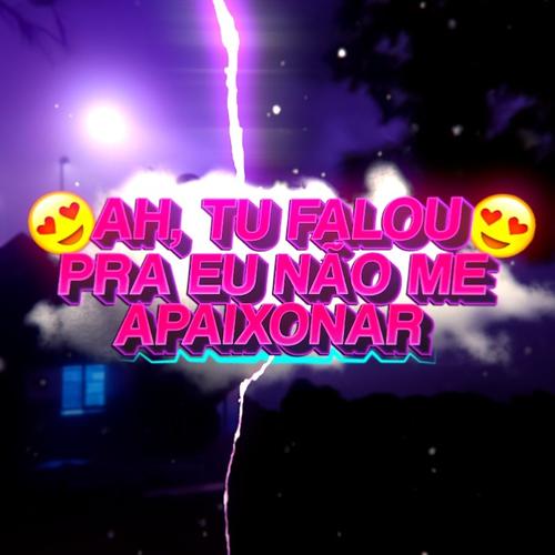 Ah, Tu Falou pra Eu Não Me Apaixonar's cover