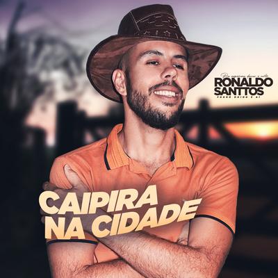 Caipira na Cidade By Ronaldo Santtos Forró doido é aí's cover