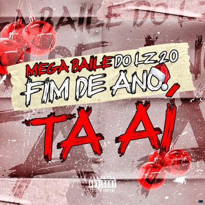 Mega Baile do Lz 2.0 - Fim de Ano Ta Aí (feat. Mc Koruja, Mc Luan & Mc Magrinho) (feat. Mc Koruja, Mc Luan & Mc Magrinho) By DJ LZ 011, Mc Koruja, Mc Luan, Mc Magrinho's cover