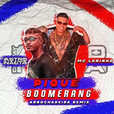 Pique Boomerang By DJ ASTRONAUTA, MC Lobinho's cover