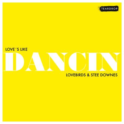 Love's Like Dancin By Lovebirds, Stee Downes's cover