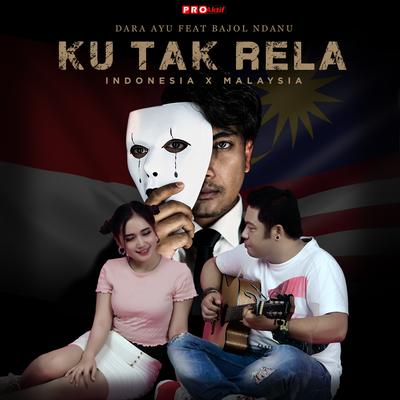 Ku Tak Rela By Dara Ayu, Bajol Ndanu's cover