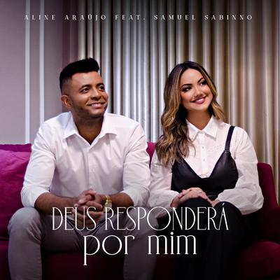 Deus Responderá por Mim By Aline Araujo, Samuel Sabinno's cover