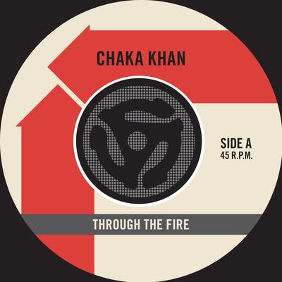 Through the Fire (45 Version) By Chaka Khan's cover