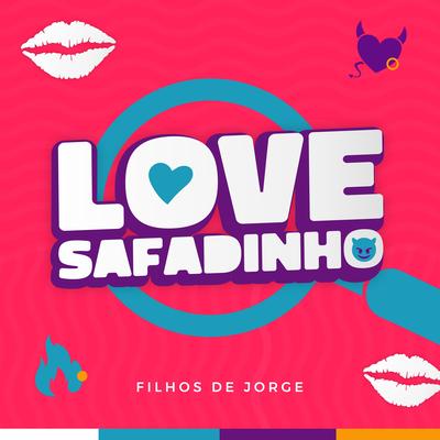 Love Safadinho By Filhos De Jorge's cover