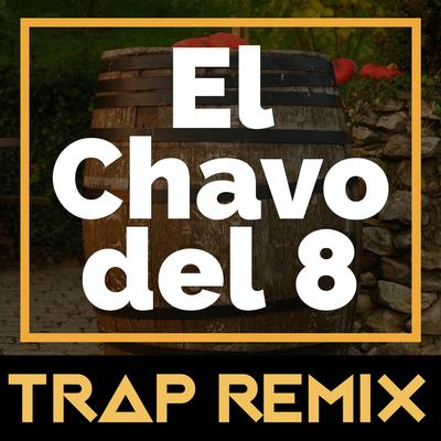 El Chavo del 8 (Trap Remix)'s cover