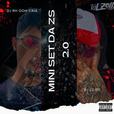 Mini Set da ZS 2.0 (feat. Mc Magrinho, Mc Gw & Pocahontas) By DJ LZ 011, DJ RH Ooh Cria, Mc Magrinho, Mc Gw, Pocahontas's cover