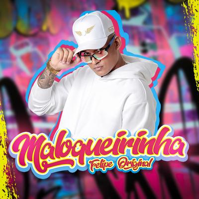 Maloqueirinha By Felipe Original's cover