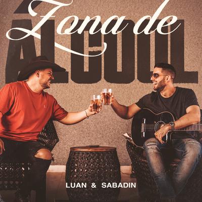 Zona de Álcool (Ao Vivo) By Luan & Sabadin's cover