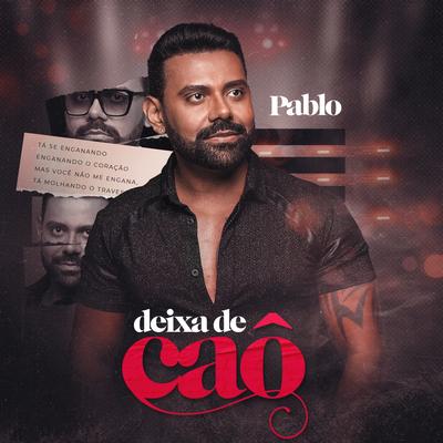 Deixa de Caô By Pablo's cover