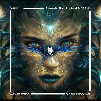 Oxygen Break By Remusic, Ravi Luchesi, CARHL's cover