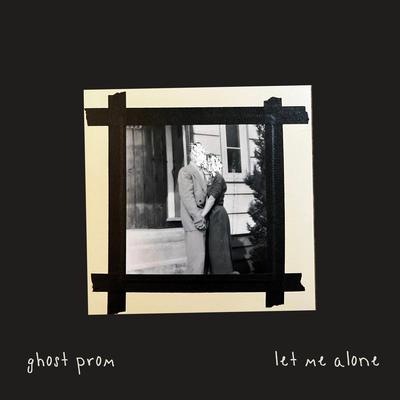 Let Me Alone By ghost prom's cover