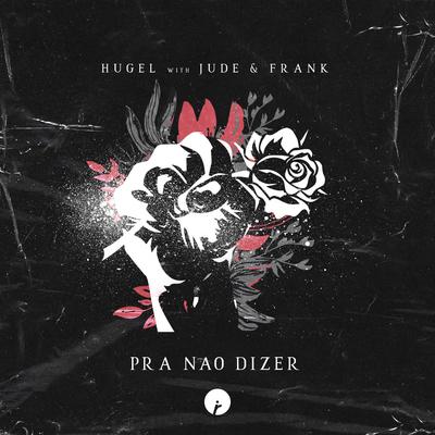 Pra Nao Dizer By HUGEL, Jude & Frank's cover