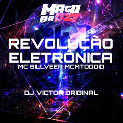 REVOLUÇÃO ELETRÔNICA By DJ VICTOR ORIGINAL, MC MTOODIO, MC SILLVEER's cover