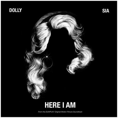 Here I Am (from the Dumplin' Original Motion Picture Soundtrack) By Dolly Parton, Sia's cover
