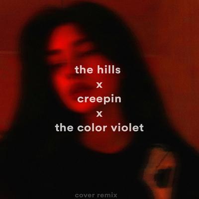 The Hills x Creepin x The Color Violet (Remix) By ViralityX's cover