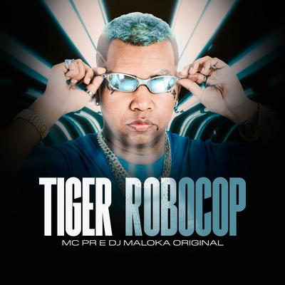 Tiger Robocop By MC PR, DJ Maloka Original's cover