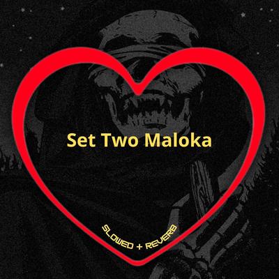 Set Two Maloka (Slowed + Reverb)'s cover
