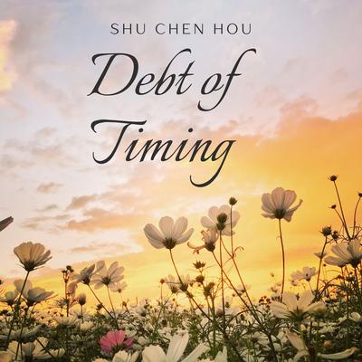 Debt of Timing By Shu Chen Hou's cover