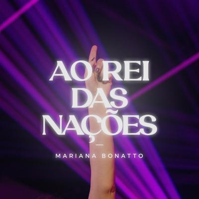 Ao Rei das Nações By Mariana Bonatto's cover