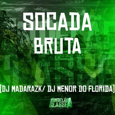 Socada Bruta By DJ Madara Zk, DJ MENOR DO FLORIDA's cover