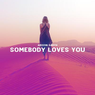 Somebody Loves you By Arozin Sabyh's cover