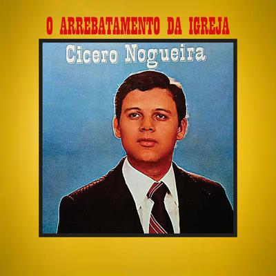 O Arrebatamento da Igreja By Cícero Nogueira's cover