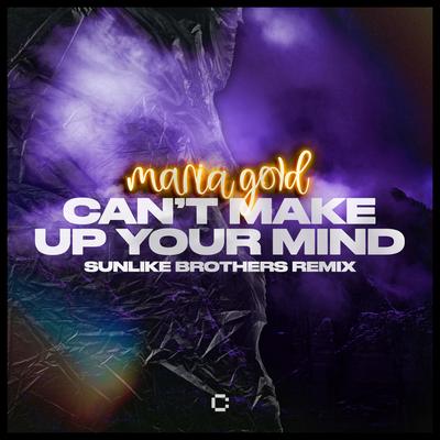 Can't Make up Your Mind (Sunlike Brothers Remix)'s cover