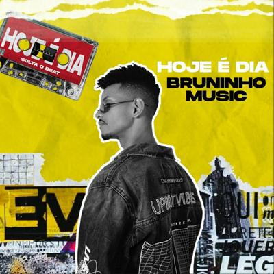 Hoje é Dia By Bruninho Music's cover