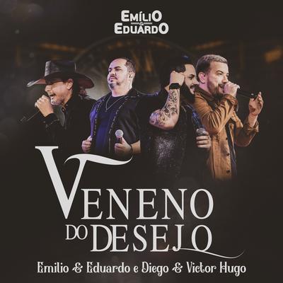 Veneno do Desejo (Ao Vivo) By Emílio & Eduardo, Diego & Victor Hugo's cover