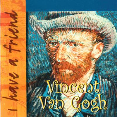 I Have a Friend Vincent Van Gogh's cover